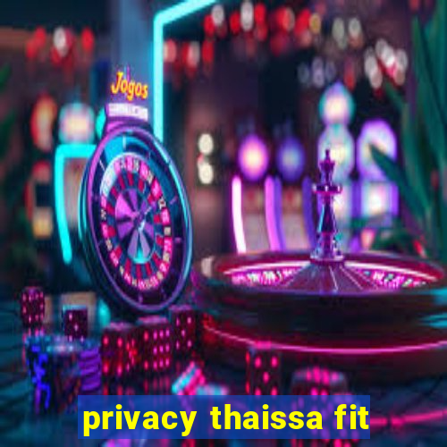 privacy thaissa fit